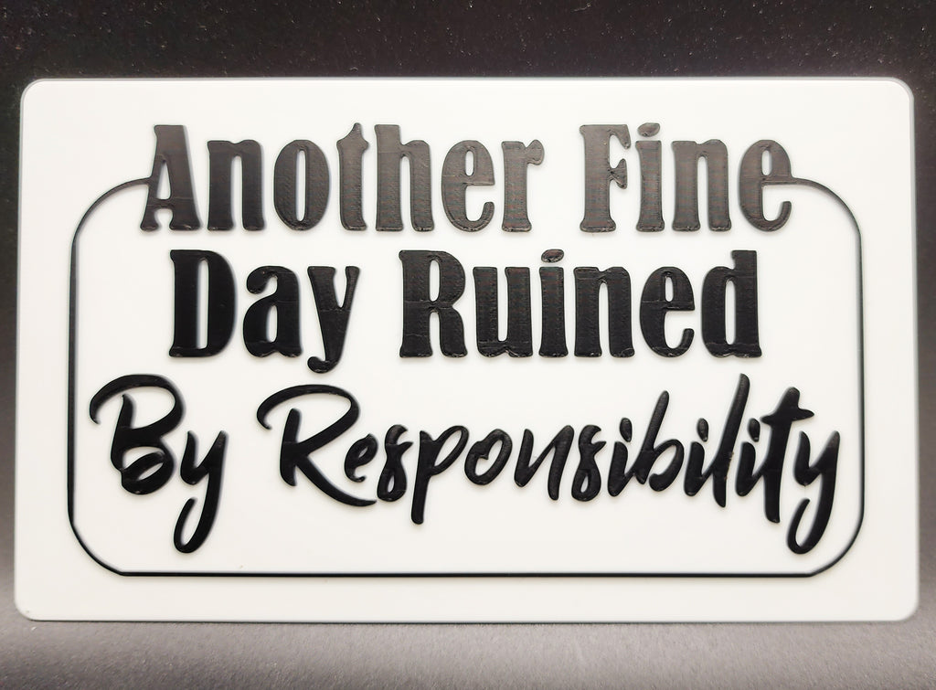 Another Fine Day Ruined Sign 2 Color