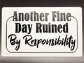 Another Fine Day Ruined Sign 2 Color