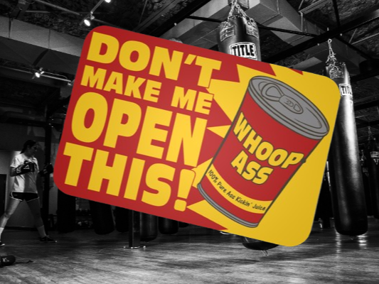 Open a can of whoop ass!