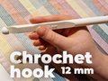 Crochet hook big 12mm