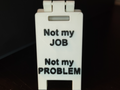 Mini Sign – "Not my JOB, not my PROBLEM"