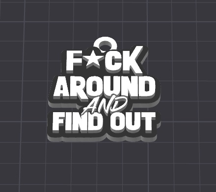 f--k around fun keychain /charm (free commercial)
