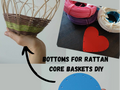 Bottoms for rattan core baskets diy