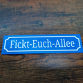 Straßenschild Fickt-Euch-Allee