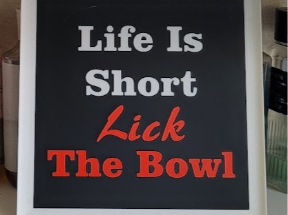 Life is Short, Lick The Bowl - Sign With Frame