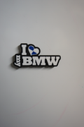 I Love my BMW Magnet