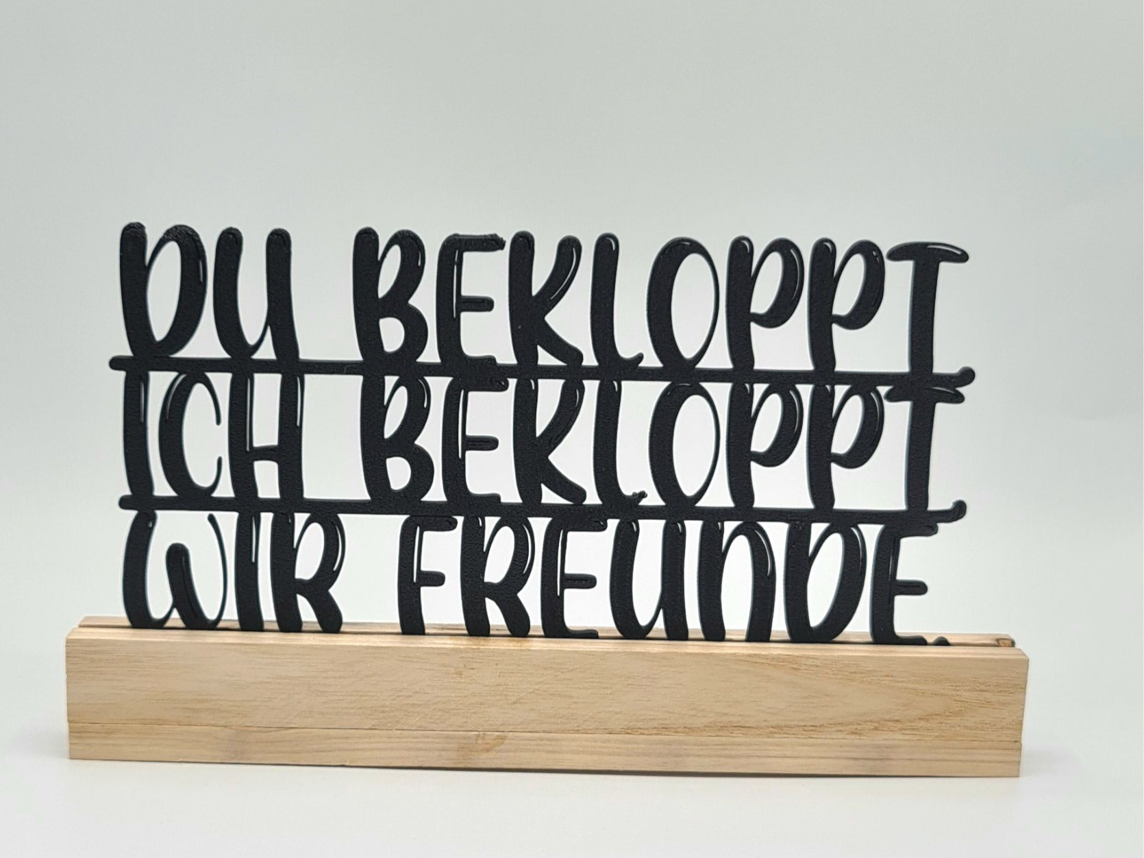 Du bekloppt ich bekloppt wir Freunde