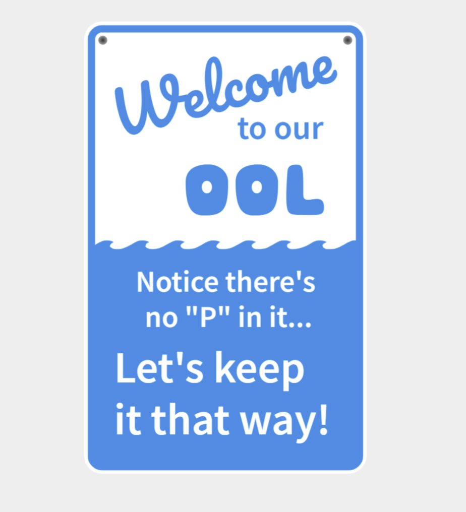 Welcome To Our OOL (Pool) Sign