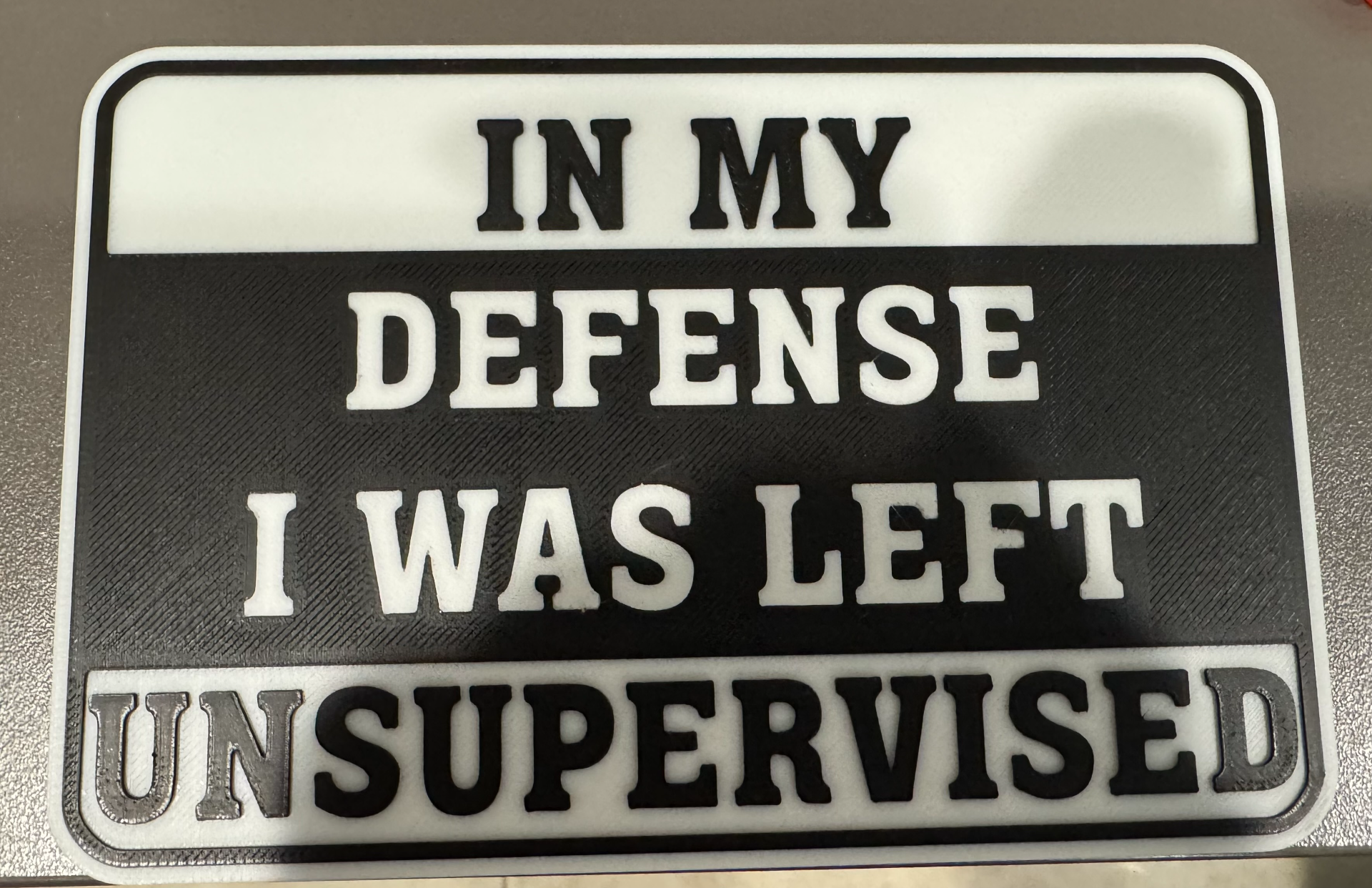 In my defense I was left unsupervised