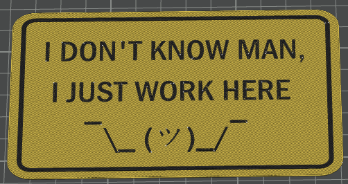 I Don't Know Man, I Just Work Here ¯\_ (ツ)_/¯ Sign