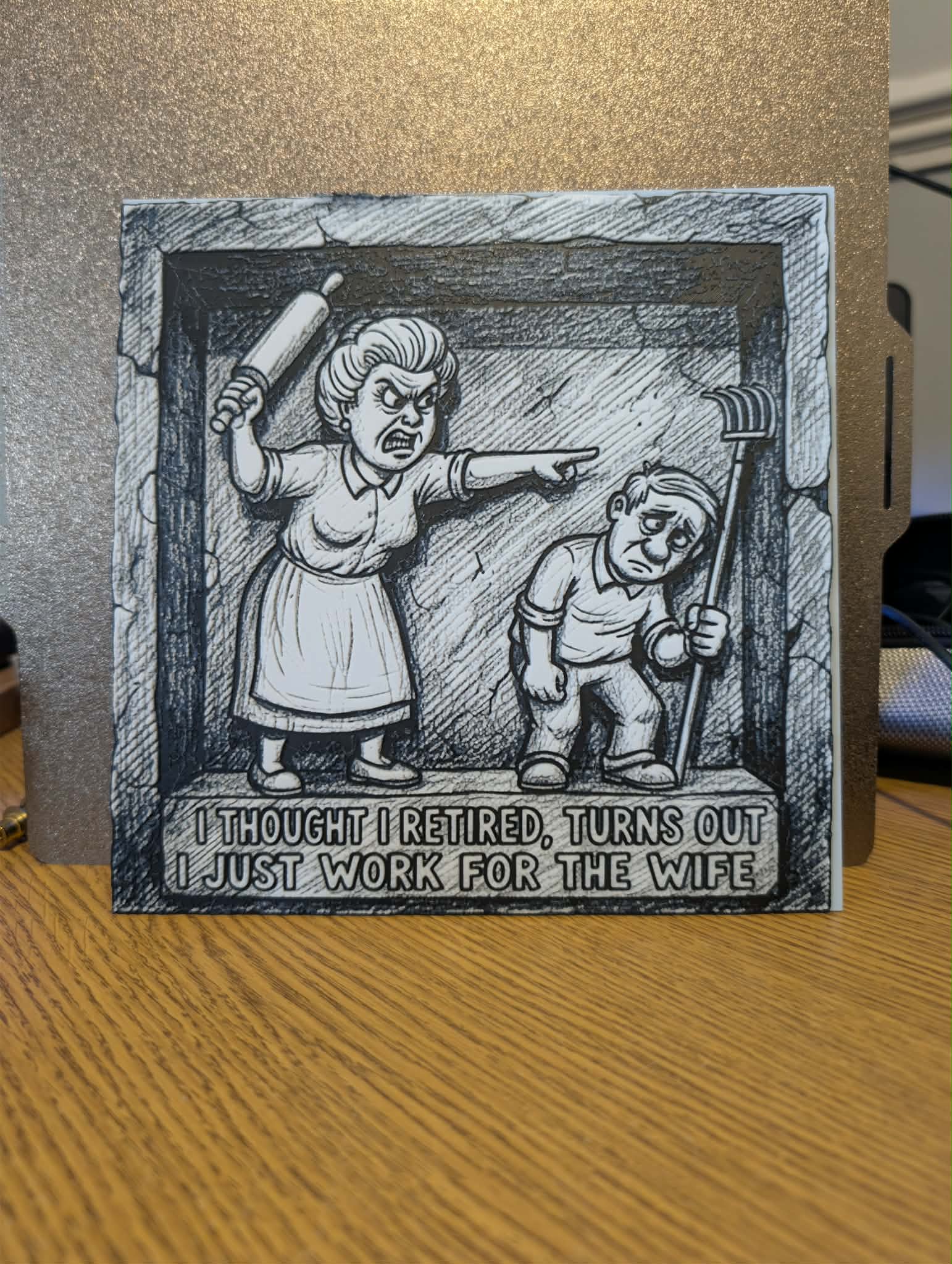 I work for my wife - Hueforge