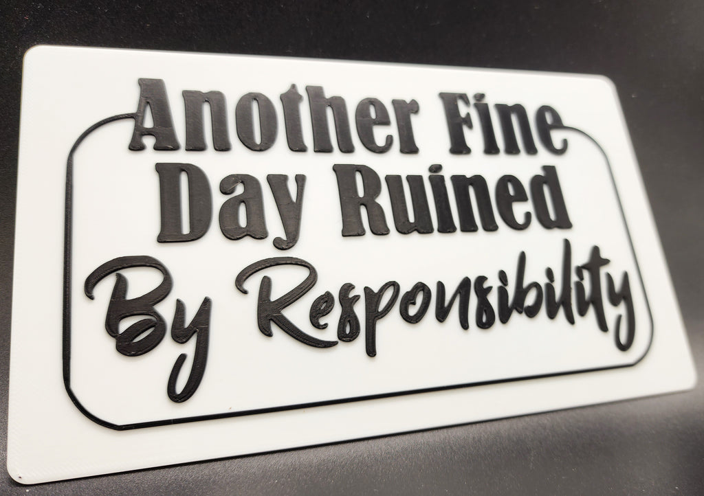Another Fine Day Ruined Sign 2 Color