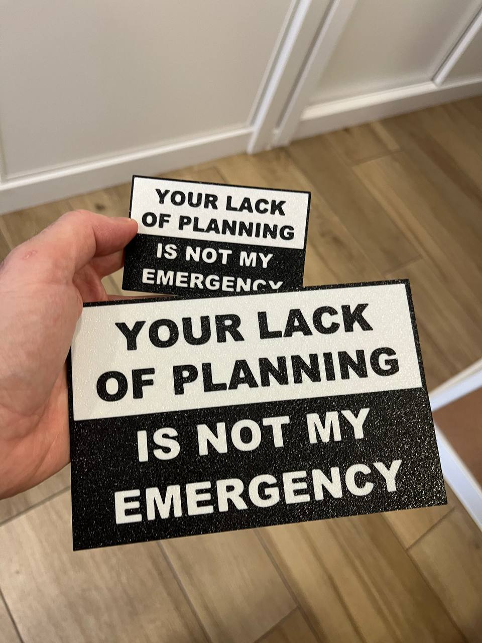 Your lack of planning is not my emergency sign