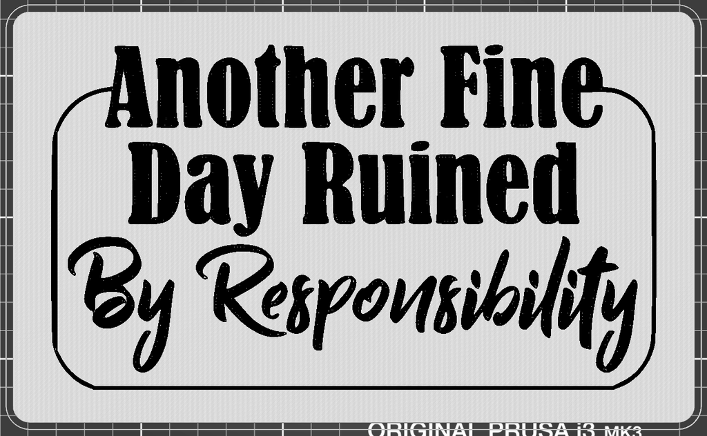 Another Fine Day Ruined Sign 2 Color