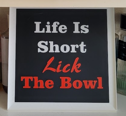 Life is Short, Lick The Bowl - Sign With Frame