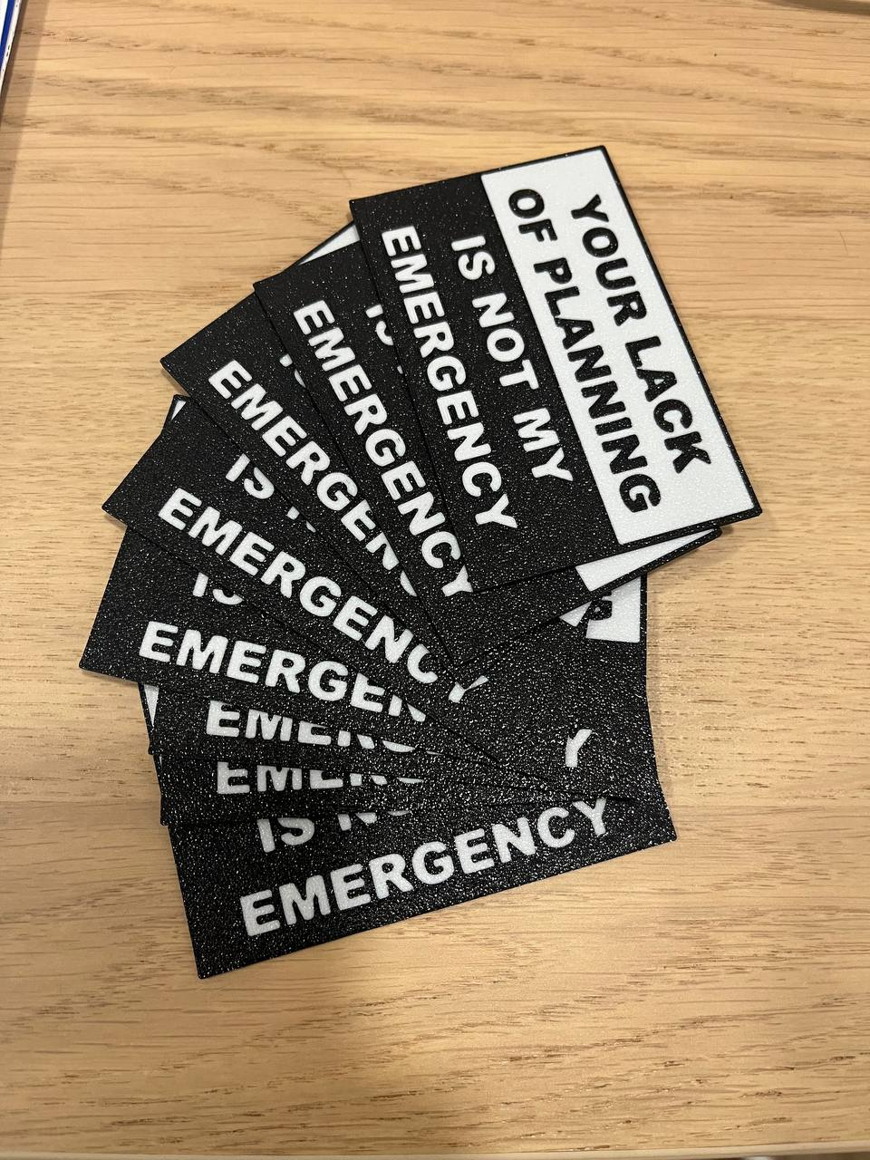Your lack of planning is not my emergency sign